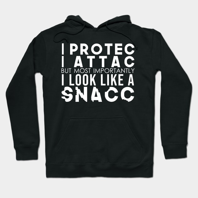 I Protec I Attac But Most Importantly I Look Like A Snacc Hoodie by artsylab